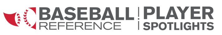 Baseball Reference Player Spotlights